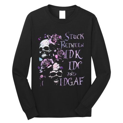 Stuck Between Idk Idc And Idgaf Funny Skull Roses Long Sleeve Shirt