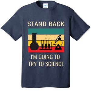 Stand Back Im Going To Try Science Funny Scientist Chemist T-Shirt