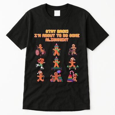 Stay Back Im About To Do Some Alignment Funny Chiropractor Tall T-Shirt