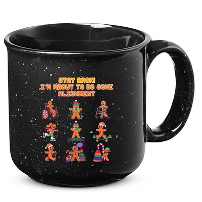 Stay Back Im About To Do Some Alignment Funny Chiropractor 15oz Campfire Ceramic Mug