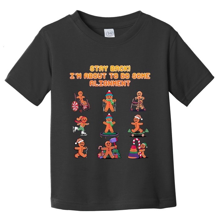 Stay Back Im About To Do Some Alignment Funny Chiropractor Toddler T-Shirt