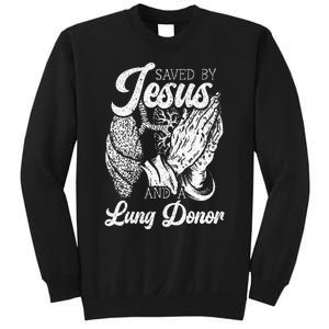 Saved By Jesus And A Lung Donor Lung Recipient Sweatshirt