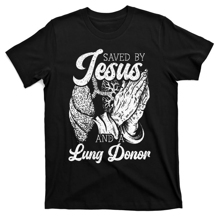 Saved By Jesus And A Lung Donor Lung Recipient T-Shirt