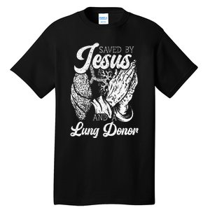 Saved By Jesus And A Lung Donor Lung Recipient Tall T-Shirt