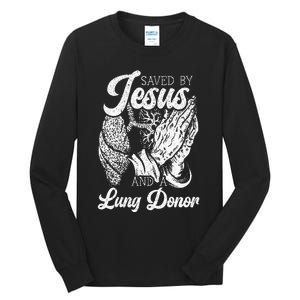 Saved By Jesus And A Lung Donor Lung Recipient Tall Long Sleeve T-Shirt