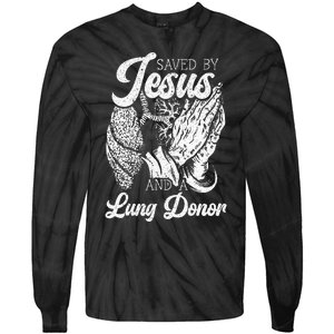 Saved By Jesus And A Lung Donor Lung Recipient Tie-Dye Long Sleeve Shirt