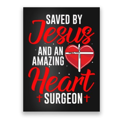 Saved By Jesus Open Heart Surgery Bypass Surgery Survivor Cool Gift Poster