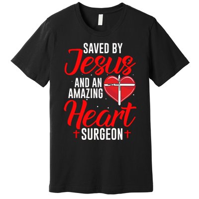 Saved By Jesus Open Heart Surgery Bypass Surgery Survivor Cool Gift Premium T-Shirt