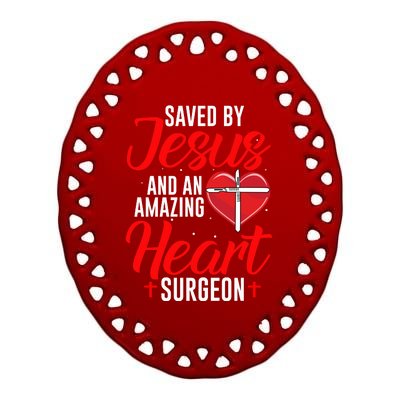 Saved By Jesus Open Heart Surgery Bypass Surgery Survivor Cool Gift Ceramic Oval Ornament