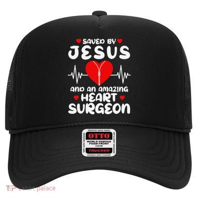 Saved By Jesus And An Amazing Heart Surgeon Faith Healing High Crown Mesh Back Trucker Hat