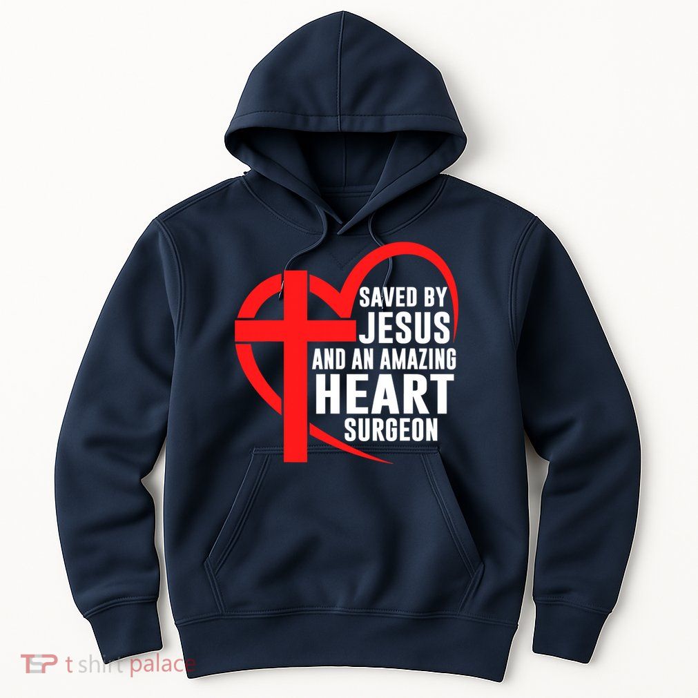Saved By Jesus And An Amazing Heart Surgeon Christian Faith Hoodie