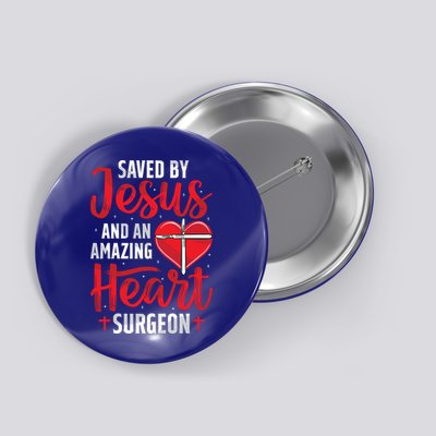 Saved By Jesus Open Heart Surgery Bypass Surgery Survivor Cool Gift Button