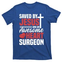 Saved By Jesus And An Amazing Heart Surgeon Bypass Surgery Great Gift T-Shirt