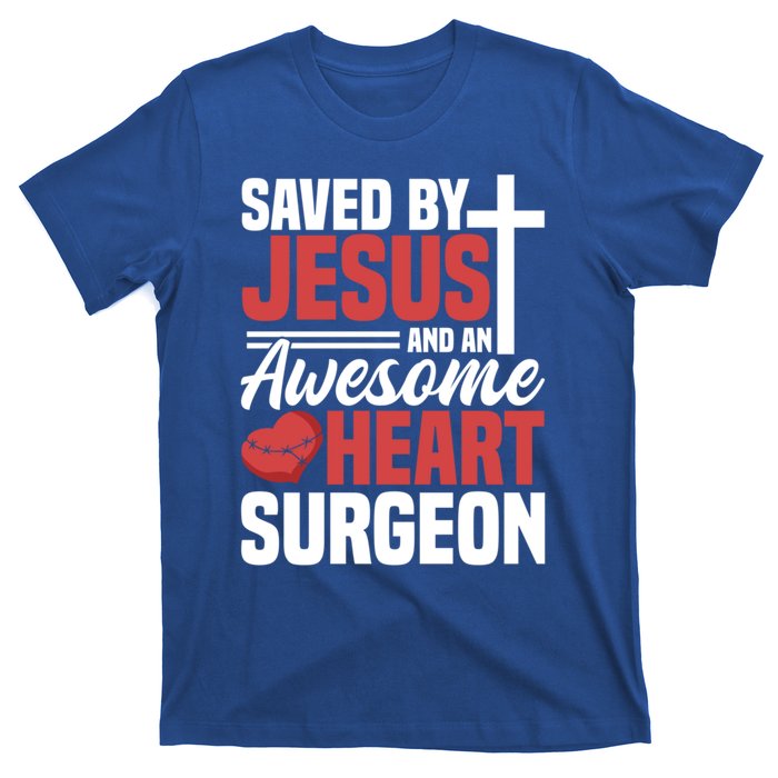 Saved By Jesus And An Amazing Heart Surgeon Bypass Surgery Great Gift T-Shirt