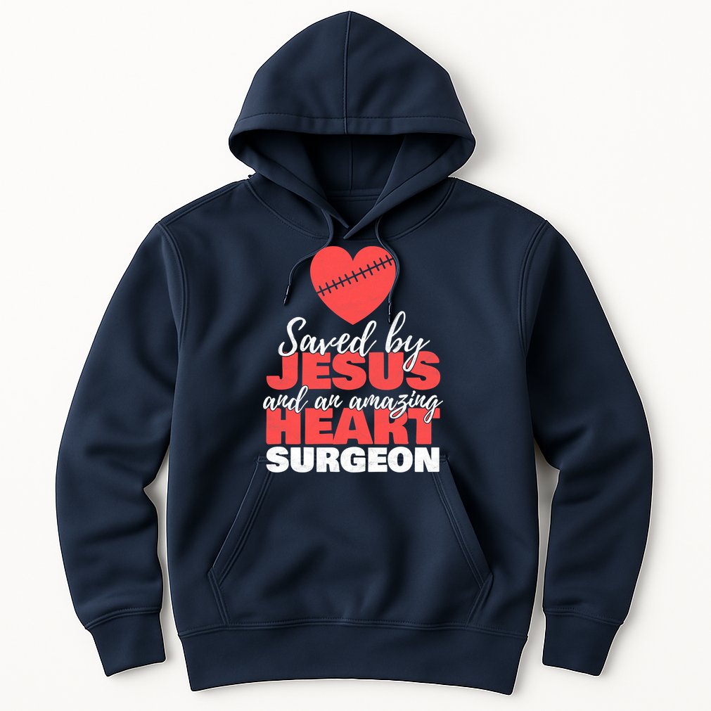 Saved By Jesus Heart Surgeon Surgery Survivor Hoodie