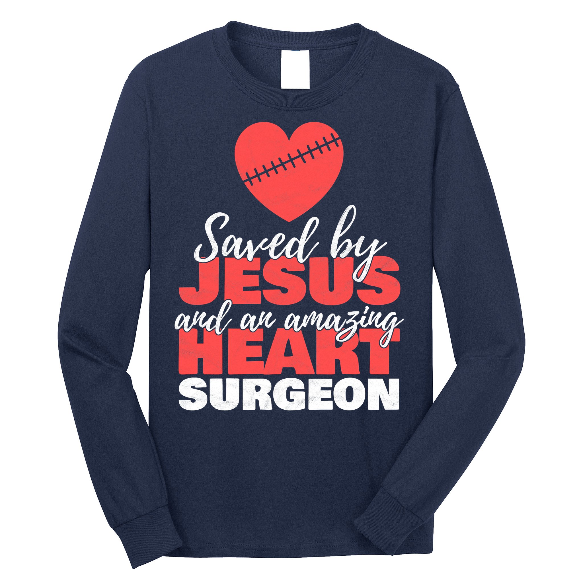 Saved By Jesus Heart Surgeon Surgery Survivor Long Sleeve Shirt