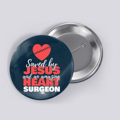 Saved By Jesus Heart Surgeon Surgery Survivor Button