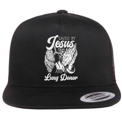 Saved By Jesus And A Lung Donor Lung Recipient Flat Bill Trucker Hat
