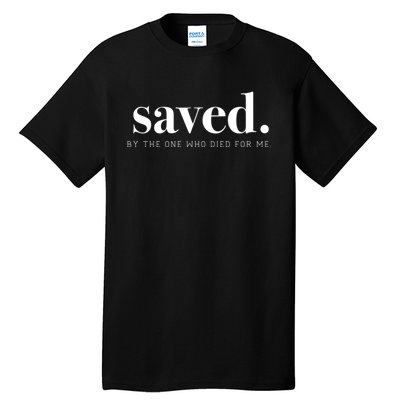 Saved By Jesus Christ Church Faith Funny Gift Tall T-Shirt