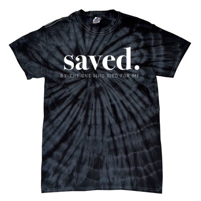 Saved By Jesus Christ Church Faith Funny Gift Tie-Dye T-Shirt