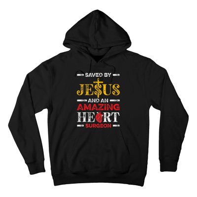 Saved By Jesus And An Amazing Heart Surgeon Heart Disease Hoodie