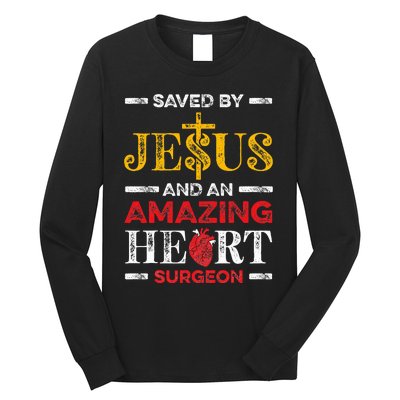 Saved By Jesus And An Amazing Heart Surgeon Heart Disease Long Sleeve Shirt