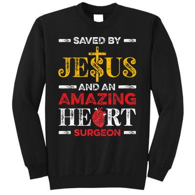 Saved By Jesus And An Amazing Heart Surgeon Heart Disease Tall Sweatshirt