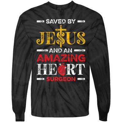 Saved By Jesus And An Amazing Heart Surgeon Heart Disease Tie-Dye Long Sleeve Shirt