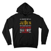 Saved By Jesus And An Amazing Heart Surgeon Heart Disease Tall Hoodie