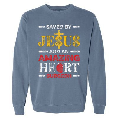 Saved By Jesus And An Amazing Heart Surgeon Heart Disease Garment-Dyed Sweatshirt