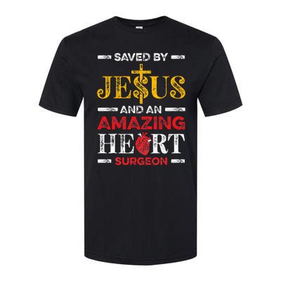 Saved By Jesus And An Amazing Heart Surgeon Heart Disease Softstyle CVC T-Shirt