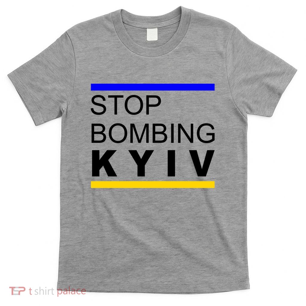 Stop Bombing Kyiv Support Ukraine T-Shirt