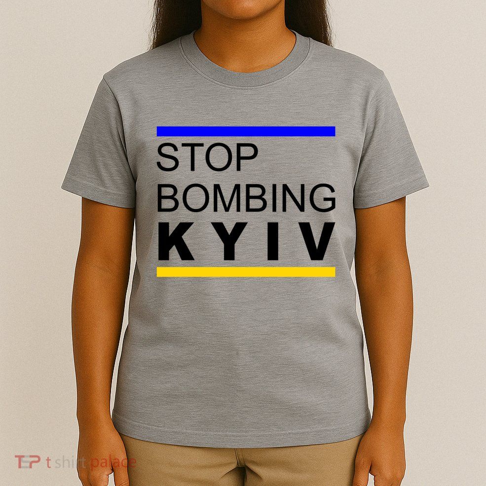 Stop Bombing Kyiv Support Ukraine T-Shirt