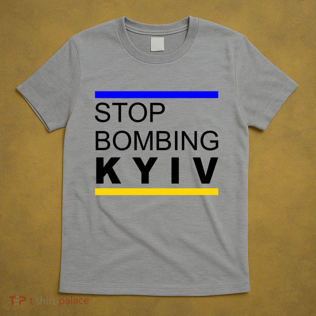 Stop Bombing Kyiv Support Ukraine T-Shirt