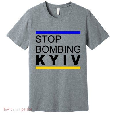 Stop Bombing Kyiv Support Ukraine Premium T-Shirt