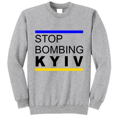 Stop Bombing Kyiv Support Ukraine Tall Sweatshirt