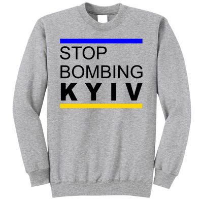 Stop Bombing Kyiv Support Ukraine Tall Sweatshirt