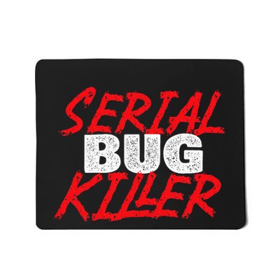 Serial Bug Killer Exterminator Pest Control Technician Mousepad
