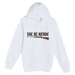 She Be Kickin Guns Saying Cool Hot Women Lady Premium Pullover Hoodie