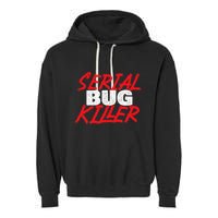 Serial Bug Killer Exterminator Pest Control Technician Garment-Dyed Fleece Hoodie