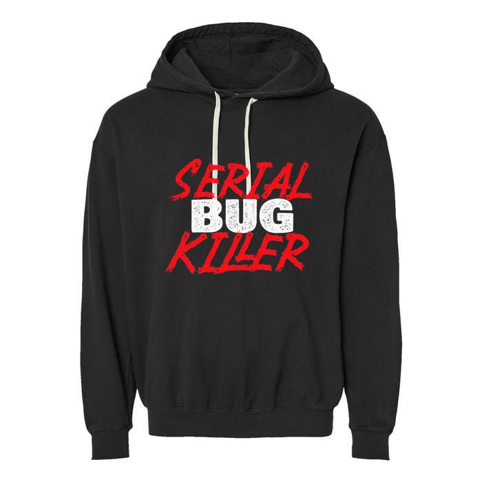 Serial Bug Killer Exterminator Pest Control Technician Garment-Dyed Fleece Hoodie
