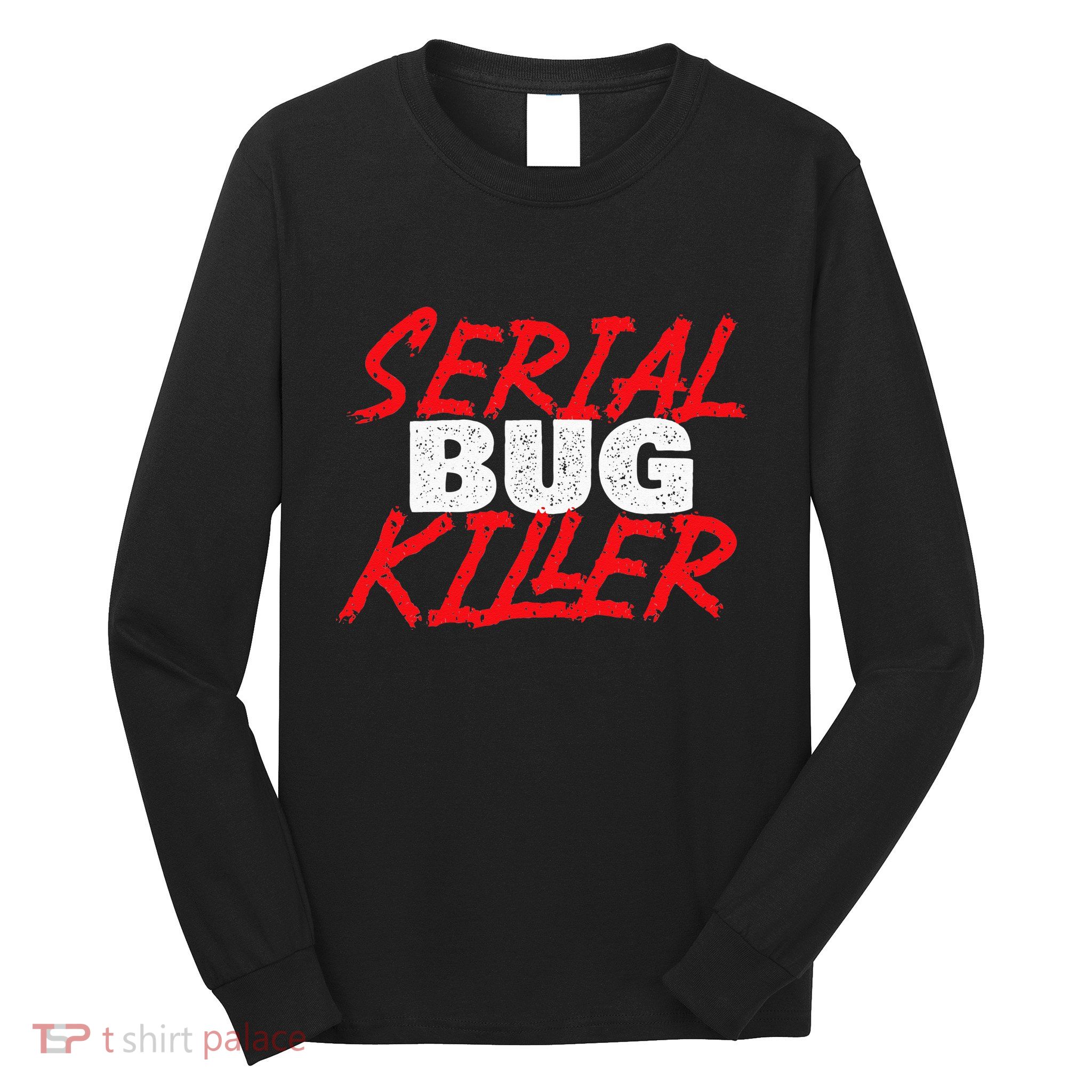 Serial Bug Killer Exterminator Pest Control Technician Long Sleeve Shirt