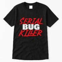Serial Bug Killer Exterminator Pest Control Technician Tall T-Shirt