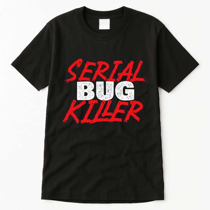 Serial Bug Killer Exterminator Pest Control Technician Tall T-Shirt