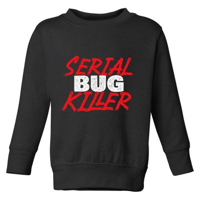 Serial Bug Killer Exterminator Pest Control Technician Toddler Sweatshirt