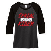 Serial Bug Killer Exterminator Pest Control Technician Women's Tri-Blend 3/4-Sleeve Raglan Shirt