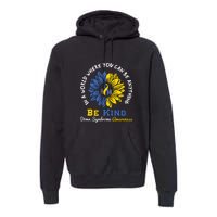 Sunflower Be Kind Down Syndrome Awareness Gift Premium Hoodie