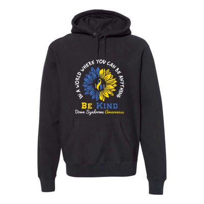 Sunflower Be Kind Down Syndrome Awareness Gift Premium Hoodie