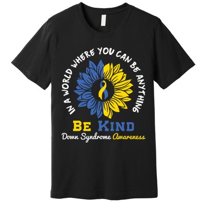 Sunflower Be Kind Down Syndrome Awareness Gift Premium T-Shirt