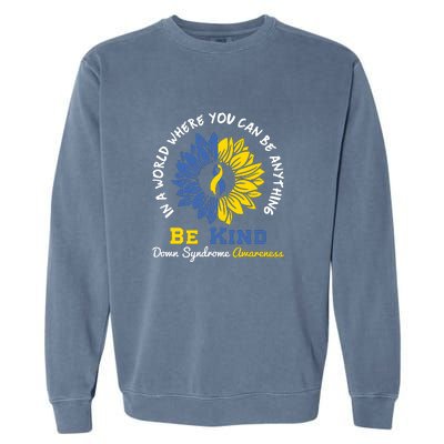 Sunflower Be Kind Down Syndrome Awareness Gift Garment-Dyed Sweatshirt